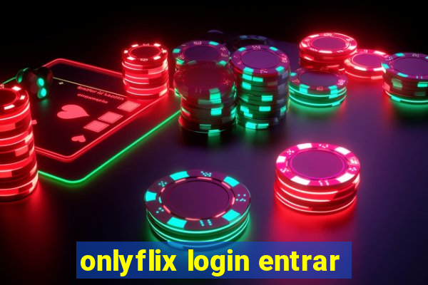 onlyflix login entrar